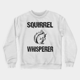 Squirrel Whisperer Cute Distressed Design Crewneck Sweatshirt